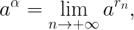 \LARGE a^\alpha=\lim_{n\rightarrow +\infty}a^{r_n} ,